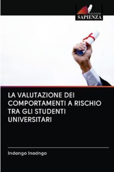 Paperback La Valutazione Dei Comportamenti a Rischio Tra Gli Studenti Universitari [Italian] Book