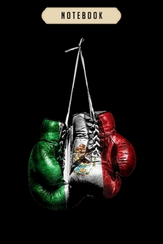 Notebook: Boxing gloves mexico vintage flag  journal|6x9(100 pages)Blank Lined Journal For kids, student, school, women, girls, boys, men, birthday gifts|Boxer gifts Notebook