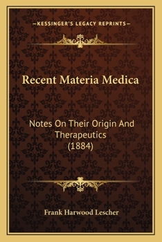 Paperback Recent Materia Medica: Notes On Their Origin And Therapeutics (1884) Book