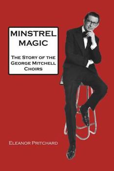 Paperback Minstrel Magic: The Story of the George Mitchell Choirs Book