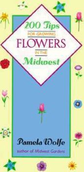 Paperback 200 Tips for Growing Flowers in the Midwest Book