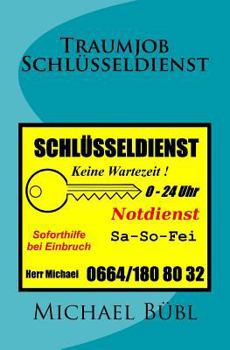 Paperback Traumjob Schlüsseldienst: 0-24 Uhr Sa - So - Fei [German] Book