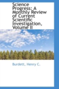 Paperback Science Progress: A Monthly Review of Current Scientific Investigation, Volume II Book