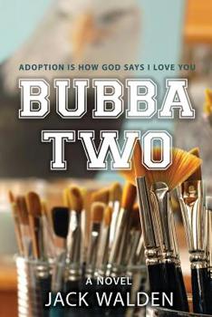Paperback Bubba Two: Adoption Is How God Says I Love You Book