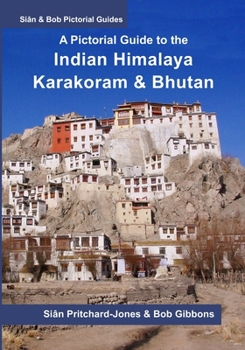 Paperback A Pictorial Guide to the Indian Himalaya, Karakoram and Bhutan: Hindu Kush, Bamiyan, K2, Kashmir, Ladakh, Himachal, Spiti, Darjeeling, Sikkim Book
