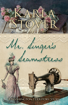 Paperback Mr. Singer's Seamstress: A Washington Territory Story [Large Print] Book