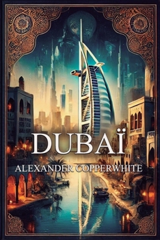 Dubaï: Thriller d’enquête humoristique au cœur de Dubaï et de son hôtel le plus célèbre (Les Enquêtes Internationales de Francisco Valiente Polillas) (French Edition)