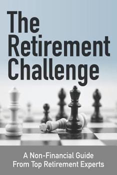 Paperback The Retirement Challenge: A Non-financial Guide From Top Retirement Experts Book