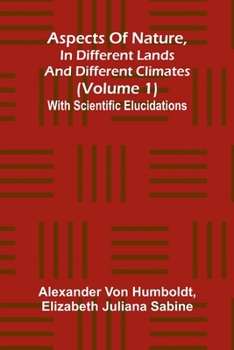 Paperback Aspects of nature, in different lands and different climates (Volume 1); With scientific elucidations Book