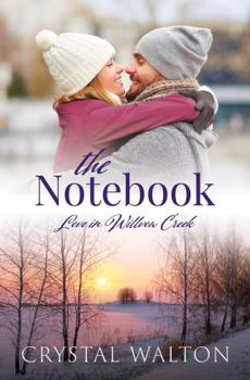The Notebook: A Sweet Small Town Romance (Love in Willow Creek) - Book #3 of the Love in Willow Creek