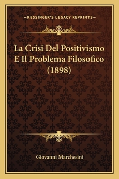 Paperback La Crisi Del Positivismo E Il Problema Filosofico (1898) [Italian] Book