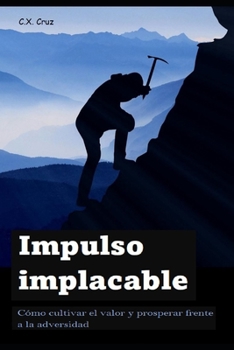 Paperback Impulso implacable: Cómo cultivar el valor y prosperar frente a la adversidad [Spanish] Book