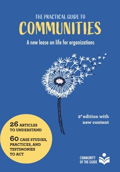 Paperback The practical guide to communities: A new lease on life for organizations Book