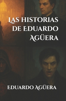 Las historias de Eduardo Agüera: Novela fantasía, drama y thriller de vampiros y asesinos en serie. (Spanish Edition)