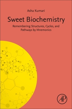 Paperback Sweet Biochemistry: Remembering Structures, Cycles, and Pathways by Mnemonics Book