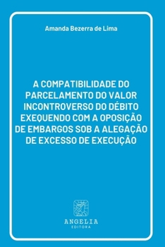 Paperback A Compatibilidade Do Parcelamento Do Valor Incontroverso Do [Portuguese] Book