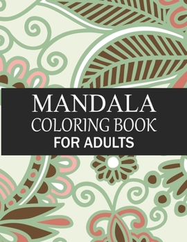 Mandala Coloring Book For Adults: Mandala Adult Coloring Book with Fun, Simple, Easy, and Relaxing for Boys, Girls, and Beginners Coloring Pages.