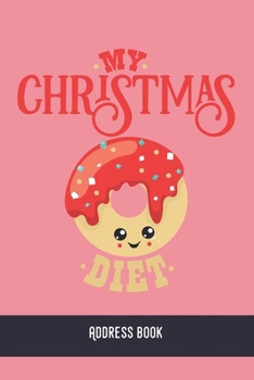 My Christmas diet: Address Book / Phone & contact book -All contacts at a glance - 120 pages in alphabetical order / size 6x9  (A5)