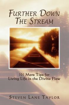 Paperback Further Down The Stream: 101 More Tips for Living Life in the Divine Flow Book