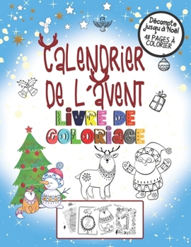 Paperback Calendrier De L´Avent: Livre De Coloriage Pour Noël - 48 Pages à Colorier - Décompte Jusqu'au 24 Décembre, Cadeau Pour Enfant [French] Book