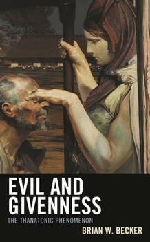 Hardcover Evil and Givenness: The Thanatonic Phenomenon Book