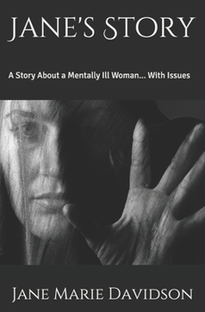 Paperback Jane's Story: A Story About a Mentally Ill Woman... With Issues Book