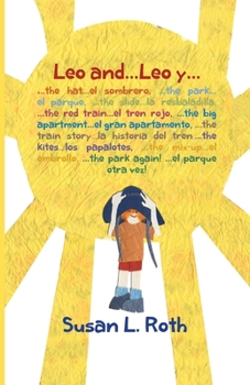 Paperback Leo and... Leo y (bilingual English Spanish): : ...the hat ...el sombrero, ...the park ...el parque, ...the slide ...la resbaladilla, ...the red train [Spanish] Book