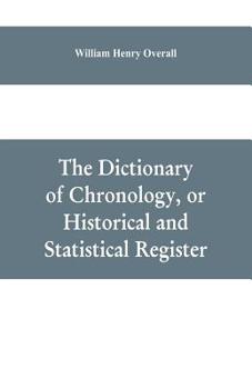 Paperback The dictionary of chronology, or historical and statistical register Book