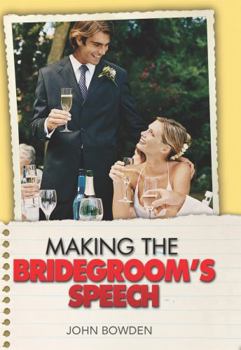 Paperback Making the Bridegroom's Speech: Ettiquette, Jokes, Sample Speeches, One-Liners Book