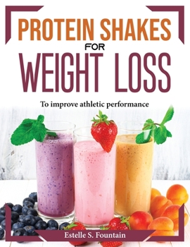 Paperback Protein Shakes for Weight Loss: To improve athletic performance Book