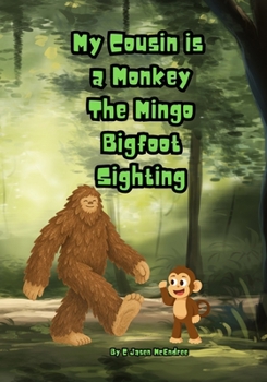 Paperback My Cousin is a Monkey The Mingo Bigfoot Sighting Book