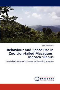 Paperback Behaviour and Space Use in Zoo Lion-Tailed Macaques, Macaca Silenus Book