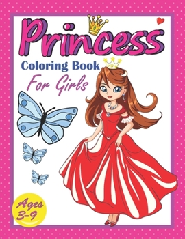 Princess Coloring Book for Girls Ages 3-9: Easy and Cute princesses Illustrations for Girls ready to Color