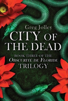 City of the Dead: Book Three of the Obscurit� de Floride Trilogy