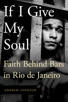 Paperback If I Give My Soul: Faith Behind Bars in Rio de Janeiro Book