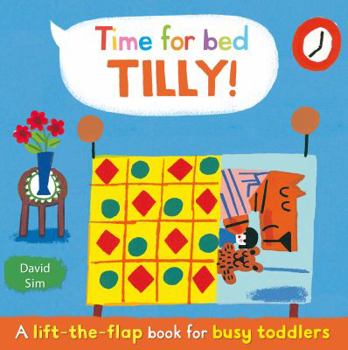 Hardcover Time for Bed, Tilly!: A Lift-the-flap Book for Toddlers Book