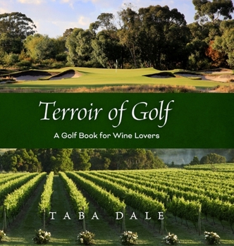 Hardcover Terroir of Golf: A Golf Book for Wine Lovers Book