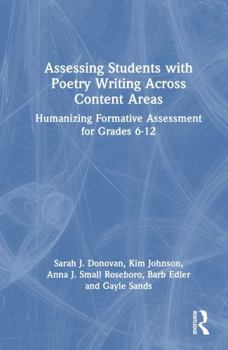 Hardcover Assessing Students with Poetry Writing Across Content Areas: Humanizing Formative Assessment for Grades 6-12 Book