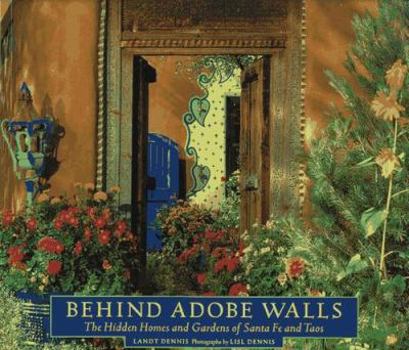 Paperback Behind Adobe Walls: The Hidden Homes and Gardens of Santa Fe and Taos Book