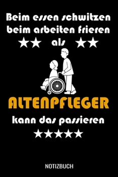 Beim essen schwitzen beim arbeiten frieren als Altenpfleger kann das passieren: A5 Notizbuch Dot Grid / Punktraster 120 Seiten für Altenpfleger und Altenpflegerin (German Edition)