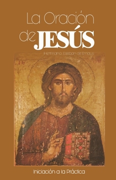 La Oracion de Jesus: Iniciacion a la Practiva