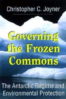 Paperback Governing the Frozen Commons: The Antarctic Regime and Environmental Protection Book