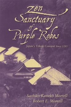 Paperback Zen Sanctuary of Purple Robes: Japan's Tokeiji Convent Since 1285 Book