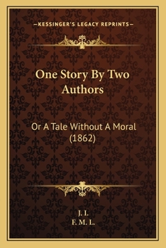 Paperback One Story By Two Authors: Or A Tale Without A Moral (1862) Book