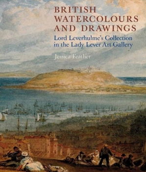 Paperback British Watercolours and Drawings: Lord Leverhulme's Collection in the Lady Lever Art Gallery Book
