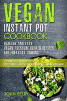 Paperback Vegan Instant Pot Cookbook - Healthy and Easy Vegan Pressure Cooker Recipes for Everyday Cooking Book