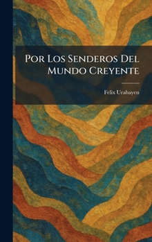 Por Los Senderos Del Mundo Creyente (Spanish Edition)