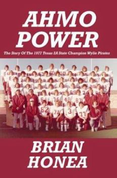 Paperback AHMO Power: The Story Of the 1977 Texas 2A State Champion Wylie Pirates Book