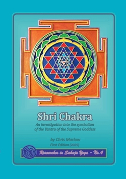 Paperback Shri Chakra: An investigation into the symbolism of the Yantra of the Supreme Goddess Book