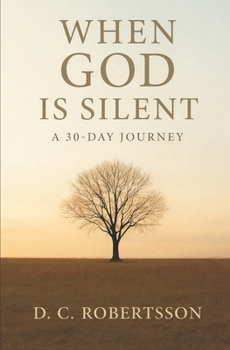 Paperback When GOD Is Silent: A 30-Day Devotional Book